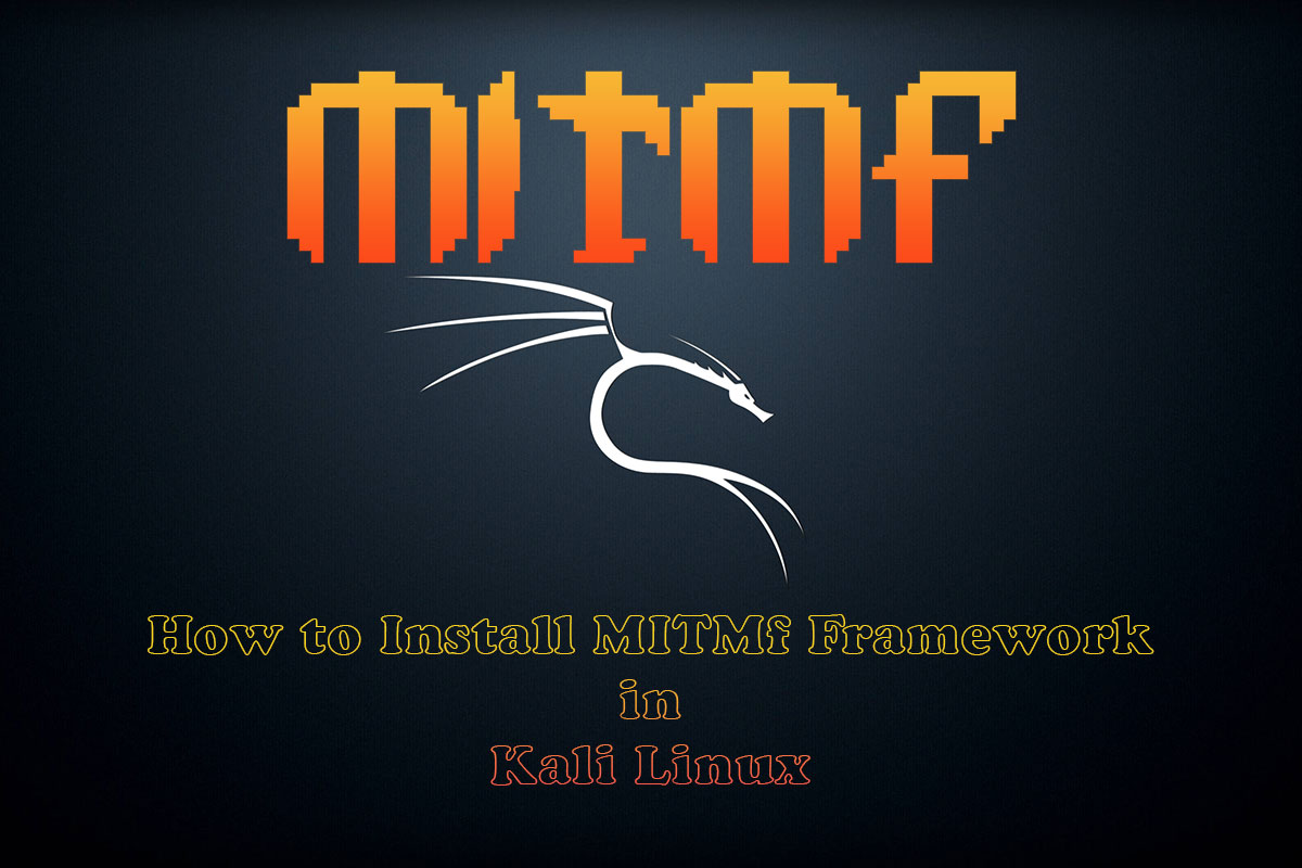 How to Install MITMf Framework in Kali Linux