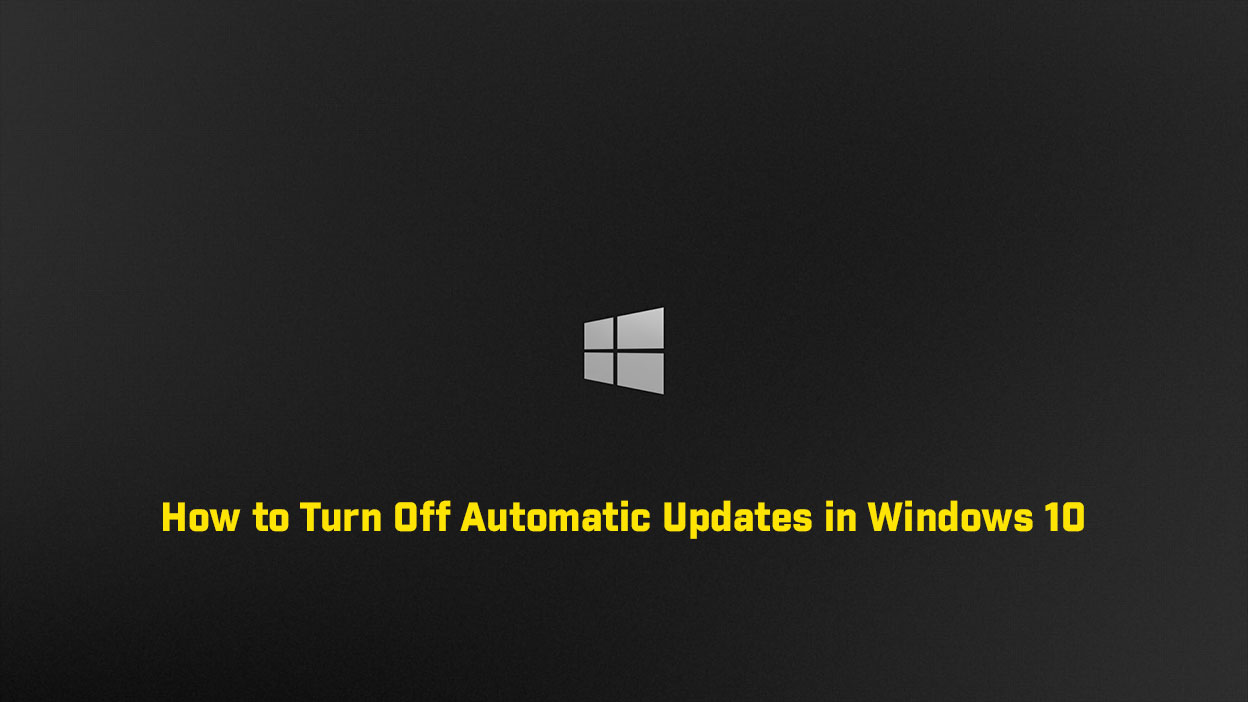 How to Turn off Automatic Updates in Windows 10